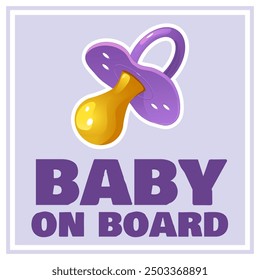 Sign baby on board with pacifier, vector square label, cartoon illustration with text, eps10