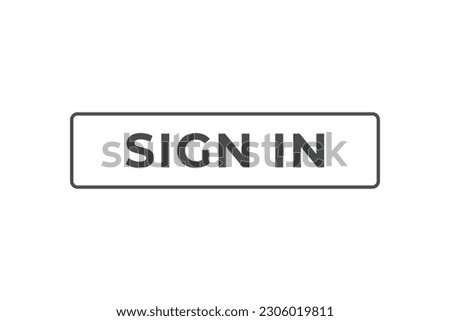 Sign in Button. Speech Bubble, Banner Label Sign in