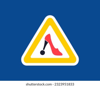 Sign - Caution. Heels. Funny label with a positive slogan. Vector graphics