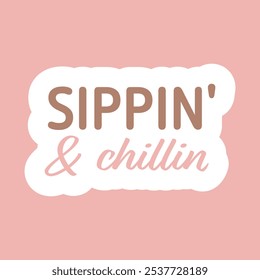 Sippin’ and Chillin’ Sign Clip Art for Relaxation