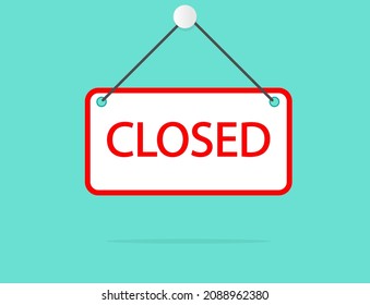 Sign of close on door. Hanging signboard of closed shop. Isolated board for door of store, office, restaurant and cafe. Icon and poster for bankruptcy of business. Symbol of sorry. Vector.