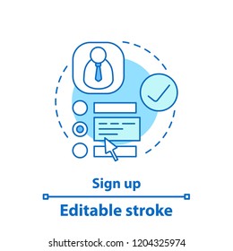 Sign up concept icon. Create account idea thin line illustration. User profile page. Registration, authorization. Vector isolated outline drawing. Editable stroke