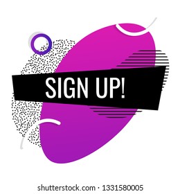 Sign up dynamic shape sign. Vector gradient elements with text template. Social media button.  Modern line banner shape template can use for logo, presentation, flyer, brochure