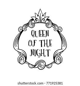 Sign frame with inscription queen of the night on white background vector image. Decoration frame hand drawn vector illustration