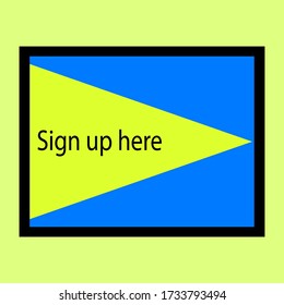 Sign up here sign pointing to  the right