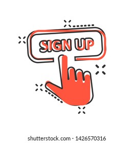 Sign up icon in comic style. Finger cursor vector cartoon illustration on white isolated background. Click button business concept splash effect.