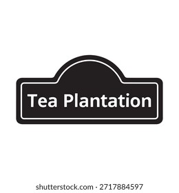 un letrero que indica una plantación de té. El letrero es rectangular con un fondo negro y texto blanco que dice 'Plantación de té'. La parte superior del signo es arqueada, dándole una forma distintiva. Es probable que el letrero se coloque en la entrada o dentro de la plantación de té para guiar a los visitantes.