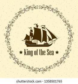 Sign of King of the Sea. Vector ship with separate editable elements. Design for yacht clubs, shirts, etc.