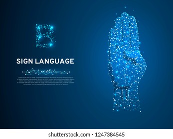 Sign language B letter, hand that use the visual-manual modality to convey meaning. Polygonal space low poly style. People communication concept. Connection wireframe. Vector on dark blue background