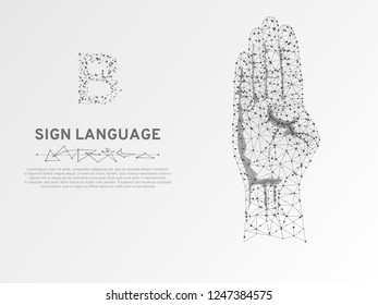 Sign language B letter. Polygonal space low poly style. People communication concept. Hand that use the visual-manual modality to convey meaning. Wireframe connection. Vector on white background