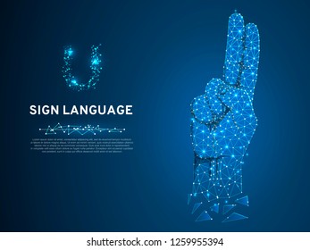 Sign language U letter, hand with two fingers pointing up. Polygonal low poly style. Deaf People silent communication alphabet. Connection wireframe. Vector on dark blue background