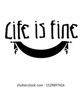 Sign Life is fine isolated on background, icon symbol for your web site design, icon, poster. Vector illustration.