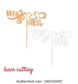 Sign 'Mr and Mrs' cake topper. Laser or milling cut decoration. Template laser cutting machine for wood and metal. The perfect gift for St. Valentine's Day or wedding day. Wedding cake decoration.