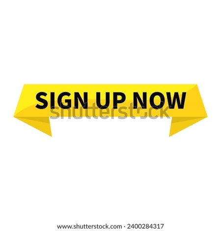 Sign Up Now In Yellow Ribbon Rectangle Shape For Promotion Member Recruitment Business Marketing Information Social Media
