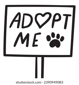 Sign with phrase - adopt me. Pet adoption. Dog pawn icon. Vector outline design. Hand drawn illustration on white background.