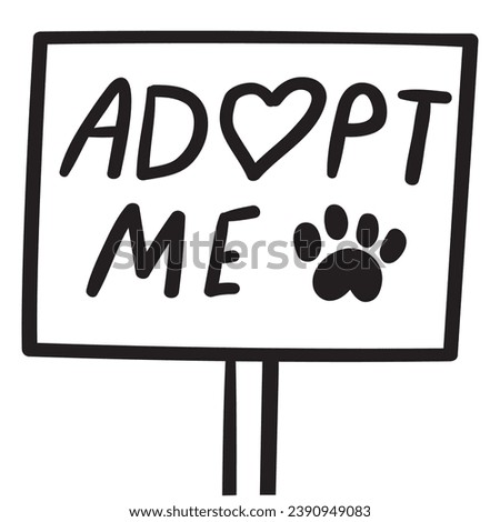Sign with phrase - adopt me. Pet adoption. Dog pawn icon. Vector outline design. Hand drawn illustration on white background.