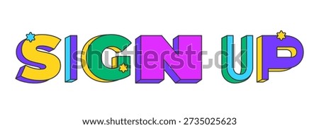 Sign up playful 3D text design. User registration signup. Create account. Membership join. Register now. Multicolor block letters. Retro funky style with stars. Pop culture. Montserrat font used