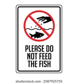 sign please do not feed the fish, it is forbidden