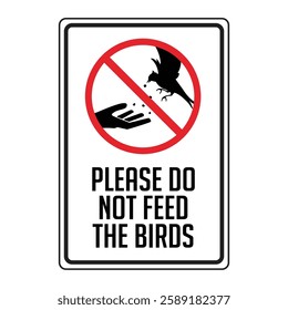 sign please do not feed the bird, it is forbidden
