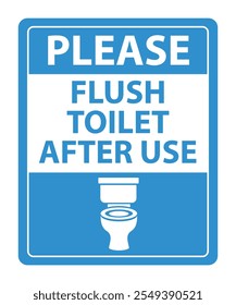 Sign of Please flush toilet after use, publicity sign in the bathroom, flat vector, sticker, stamp, simple design, hygienic color with toilet picture, lavatory