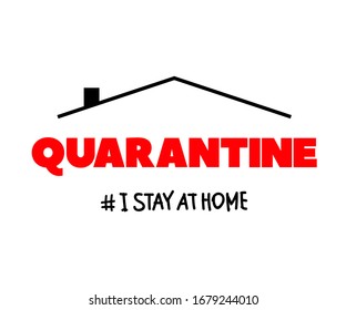 Sign Quarantine and I stay at home hand drawn vector lettering. Sign of self-isolation. Hashtag I stay at home. Sign quarantine caution coronavirus. Stop coronavirus. Sign quarantine. 