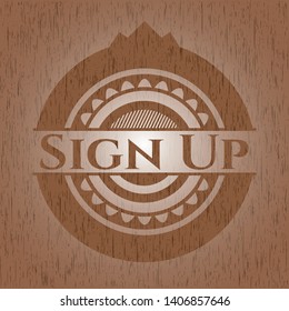 Sign Up realistic wood emblem. Vector Illustration.