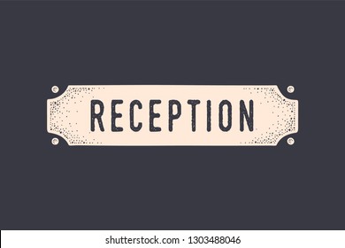 Sign Reception. Old school sign, door sign, banner with text Reception. Banner in vintage style with phrase reception, old school engraving vintage graphic. Hand drawn design. Vector Illustration