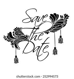 Sign "Save The Date". Lettering with feathers and tassels luxury style.