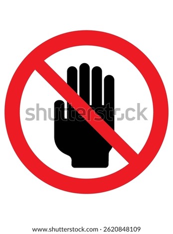 The sign says "PLEASE DO NOT TOUCH." It shows a black hand with a red line across it inside a red circle. This means you are not allowed to touch. The sign is used to remind people not to touch things