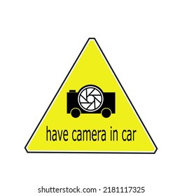 The sign says there is a surveillance camera in the car.Yellow triangle background with text, camera and car images.Isolated vector illustration on a white background.for making stickers.