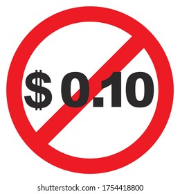 Sign shows stop 10 Cent. Symbol stop Dollar 0.10 on a white background. Vector illustration