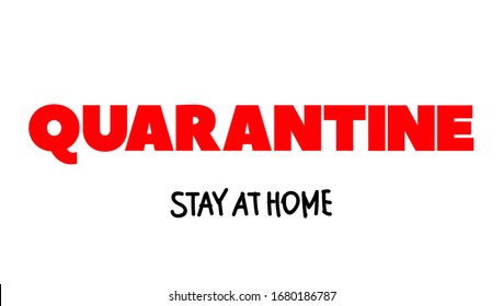 Sign stay home. Stop the spread coronavirus. Sign home quarantine. Letter Quarantine on white background.