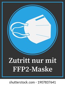 Zeichen mit dem Text ZUTRITT NUR MIT FFP2 MASKE, Deutsch für die Eingabe nur mit einer FFP2-Gesichtsmaske, Vektorgrafik