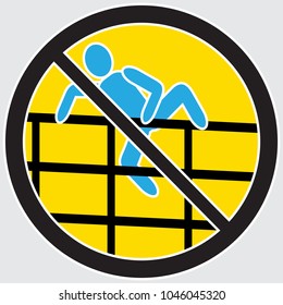 Sign "To climb over the fence is prohibited".
