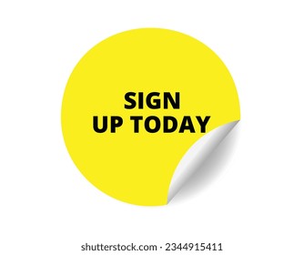 Sign up today round sticker sign. Sign up today circle sticker banner, badge symbol vector illustration.