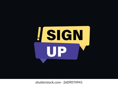 sign up,  for websites, application Design, Element, learn, stay, template, top scorer, design, level, sign, speech, bubble  banner, modern, symbol, click. 
