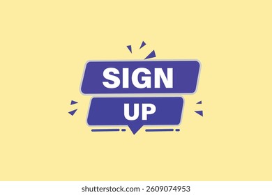 sign up,  for websites, application Design, Element, learn, stay, template, top scorer, design, level, sign, speech, bubble  banner, modern, symbol, click. 
