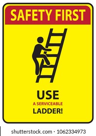 Sign Use A Serviceable Ladder! Safety First.