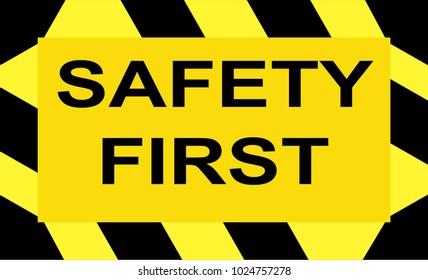A sign with the write Safety first; yellow background and black-yellow striped border - vector