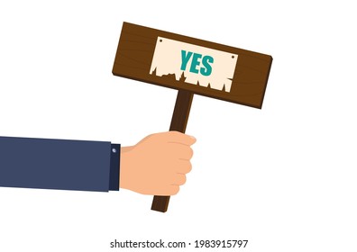 Sign Yes. The hand of a businessman holds a poster, a wooden plaque with the inscription of approval or consent. Confirmation concept with a mark OK or information about the correct message. Vector 