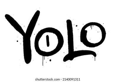 Sign of YOLO. You only live once. Vector illustration. Urban street grafitti style. Black letters is on white background. Splash effect and drops. Print for graphic tee, sweatshirt.