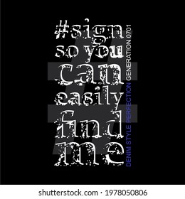 sign so you can easily find me, words design t shirt graphics design print, clothing.