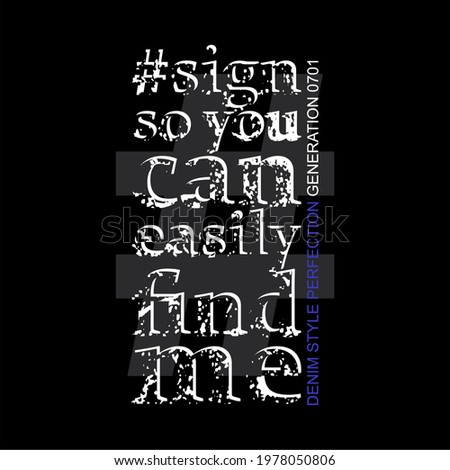 sign so you can easily find me, words design t shirt graphics design print, clothing.