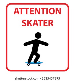 Signage in red rectangle with the words attention skater and silhouette of a person on a skateboard