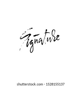 Signature. Dry brush lettering. Vector illustration.