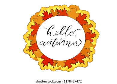 Signature "Hello autumn" with red, brown, orange maple leaves. Vector illustration with wreath of leaves. Template for personal card, company logotype or invitation card.