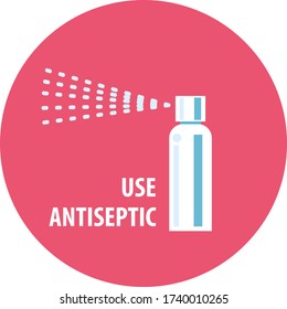 Signature Use antiseptic. Bottle with personal protective equipment for hand disinfection. Disinfectant spray to prevent viruses, coronavirus. Vector illustration. Flat infographic