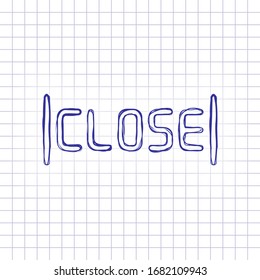 Signboard with close text, label for store, outline design. Hand drawn picture on paper sheet. Blue ink, outline sketch style. Doodle on checkered background