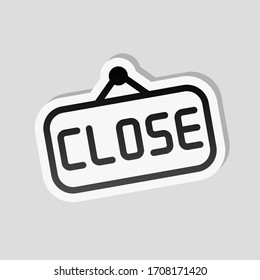 Signboard with close text, label for store, outline design. Sticker style with white border and simple shadow on gray background