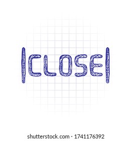 Signboard with close text, label for store, outline design. Hand drawn sketched picture with scribble fill. Blue ink. Doodle on white background